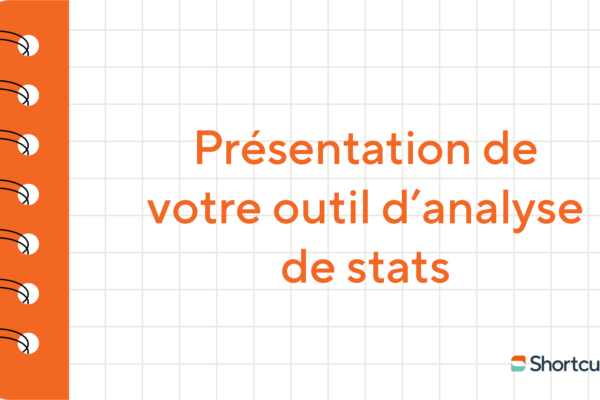 Astuces Shortcuts : présentation de votre outil d'analyse de stats