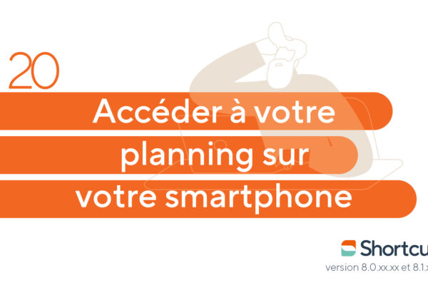 Astuces Shortcuts : accéder à votre planning sur votre mobile