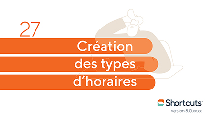 Astuces Shortcuts : création des types d'horaire