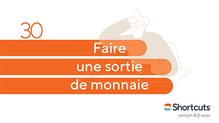 Astuces Shortcuts : faire une sortie de monnaie