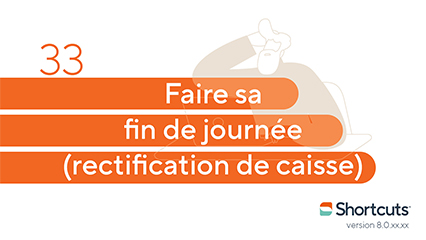 Astuces Shortcuts : faire sa fin de journée (rectification de caisse)