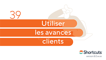 Astuces Shortcuts : utiliser les avances clients