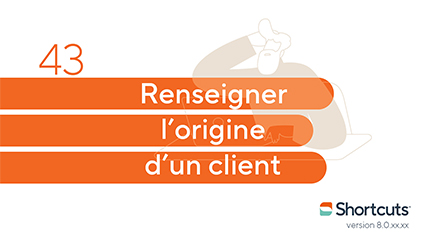 Astuces Shortcuts : renseigner l'origine d'un client