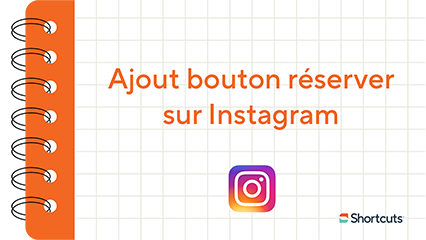 Astuce Shortcuts : ajout d'un bouton réserver sur Instagram